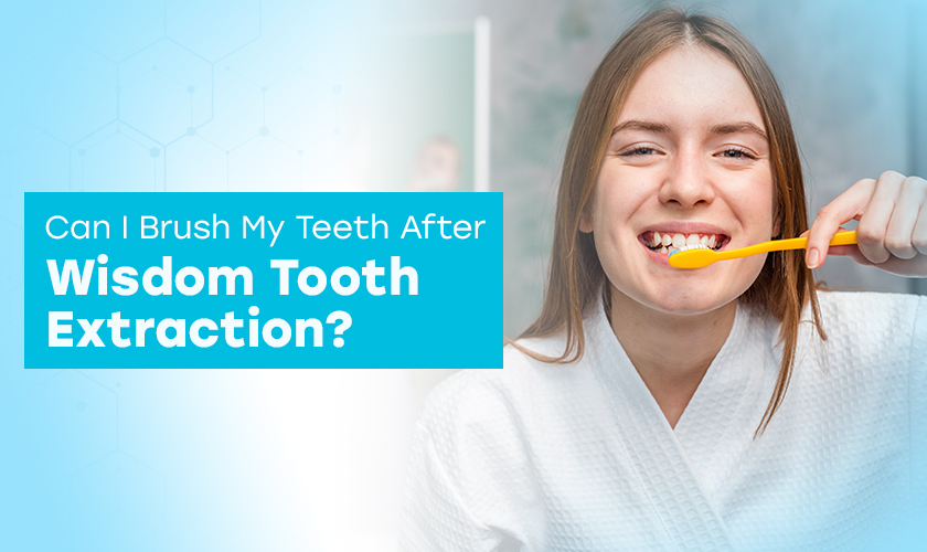 Can I Brush My Teeth After Wisdom Tooth Extraction